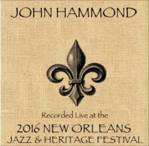 John Hammond - John Hammond / Live At JazzFest 2016 - New Orleans Jazz & Heritage Festival