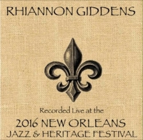 Rhiannon Giddens - Rhiannon Giddens Live At Jazzfest 2016