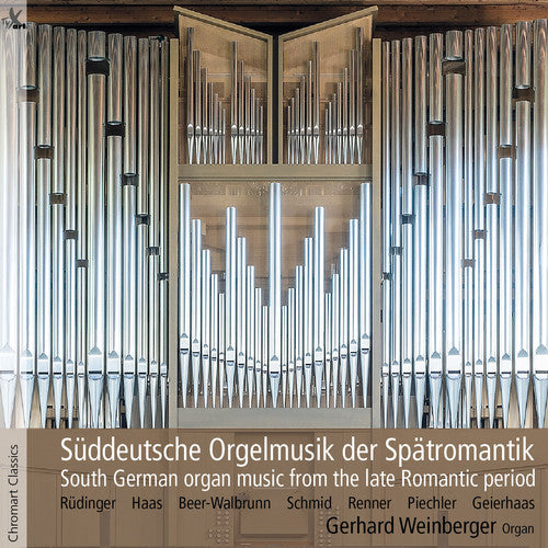 Beer-Walbrunn/ Geierhaas/ Weinberger - South German Organ Music