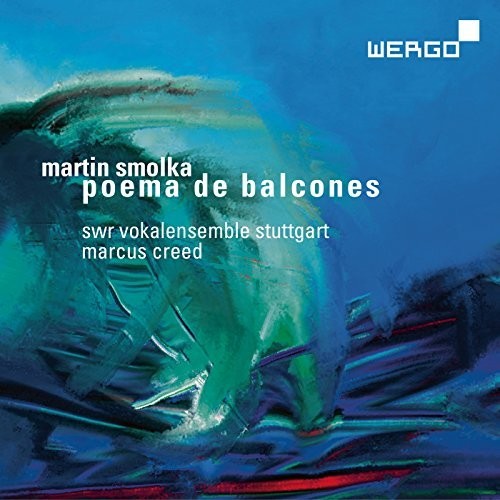 Smolka/ Swr Vokalensemble Stuttgart/ Homann - Martin Smolka: Poema de balcones
