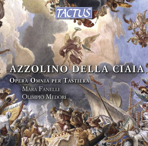 Ciaia - Azzolino Della Ciaia: Complete Keyboard Works