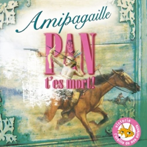 Amipagaille - Pan T'Es Mort