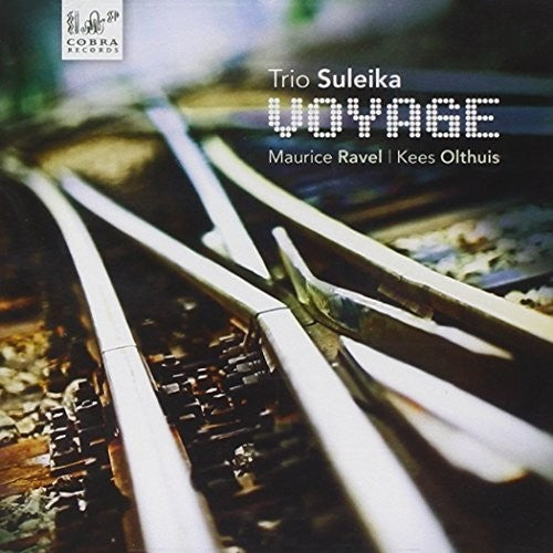 Ravel/ Olthuis/ Trio Suleika - Voyage a l'horizon seul