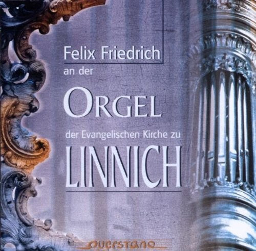 Felix Friedrich/ Various - Der Orgel der Evangelischen Kirche zu Linnich
