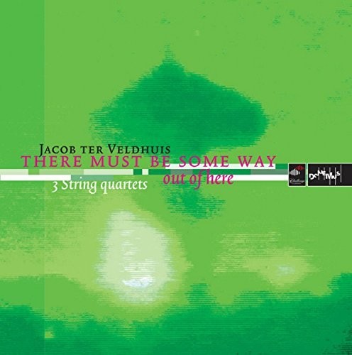 Veldhuis/ Netherlands String Quartet - There Must Be Some Way Out Of Here / Three String Quartets