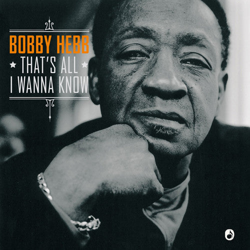 Bobby Hebb - That's All I Wanna Know