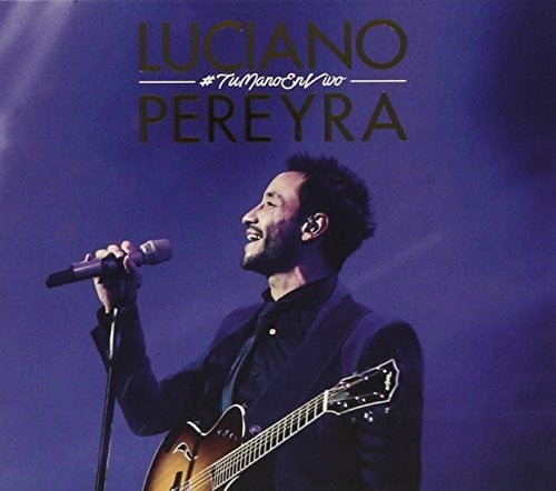 Luciano Pereyra - Tu Mano En Vivo