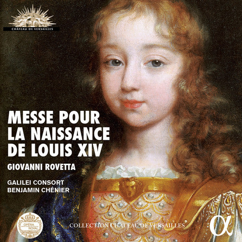 Rovetta/ Galilei Consort/ Chenier - Giovanni Rovetta: Messe pour la Naissance de Louis XIV