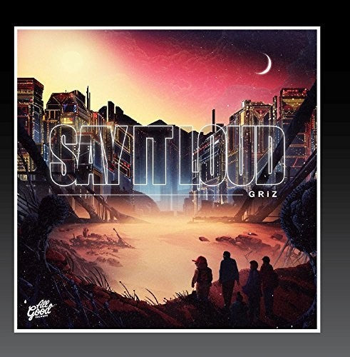 Griz - Say It Loud