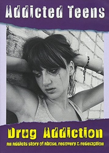 Addicted Teens: Drug Addiction