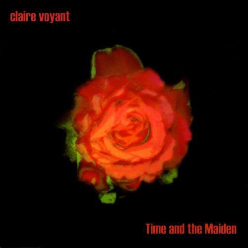 Claire Voyant - Time and The Maiden