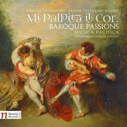Handel/ Musica Pacifica/ Dominique Labelle - Mi Palpita il Cor: Baroque Passions