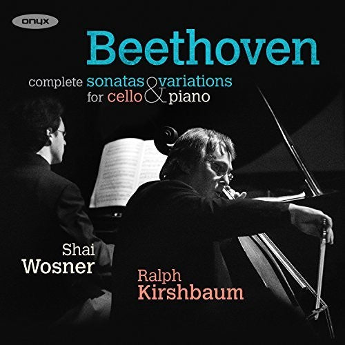 Beethoven/ Ralph Kirshbaum / Shai Wosner - Beethoven: Complete Sonatas And Variations For Cello And Piano