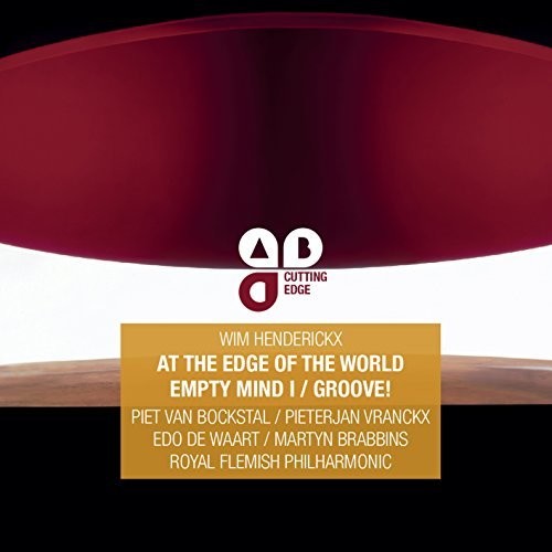 Henderickx/ Cockstal/ Vranckx - At the Edge of the World / Empty Mind I / Groove