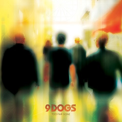 9 Dogs - Too Far Gone