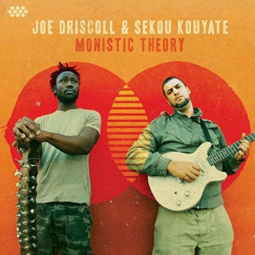 Joe Driscoll & Sekou Kouyate - Monistic Theory