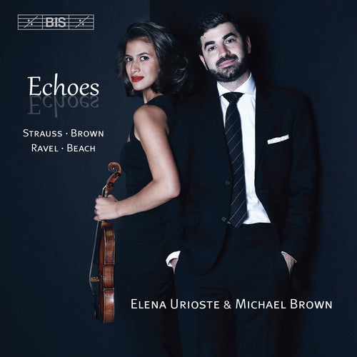 Beach/ Brown/ Ravel/ Strauss/ Urioste/ Brown - Echoes