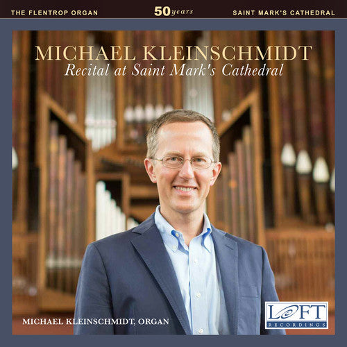 Alain/ J.S. Bach / Kleinschmidt - Michael Kleinschmidt: Recital at Saint Mark's Cathedral