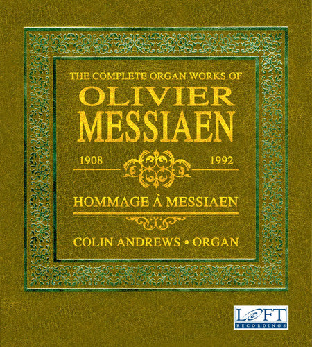 Messiaen/ Rogg/ Andrews - The Complete Organ Works of Olivier Messiaen