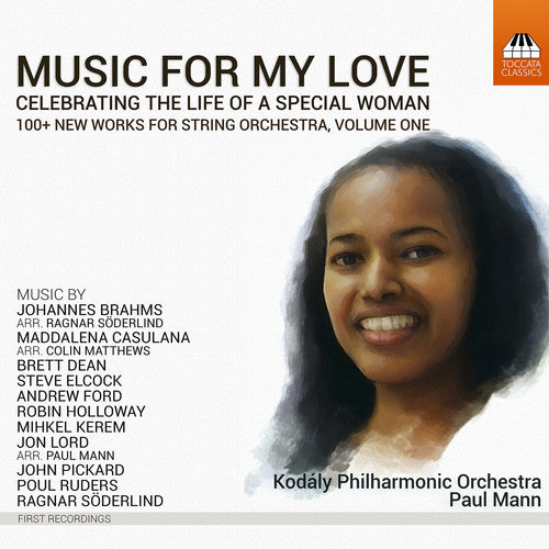 Brahms/ Casulana/ Kodaly Philharmonic Orchestra - Music For My Love: Celebrating the Life of a Special Woman Vol 1