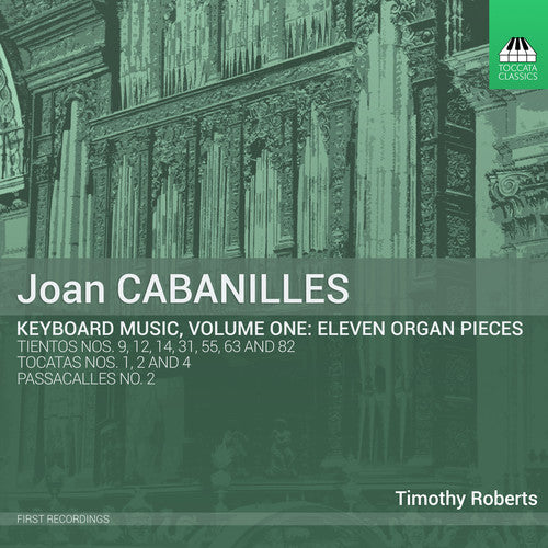 Cabanilles/ Roberts - Joan Cabanilles: Keyboard Music Vol 1