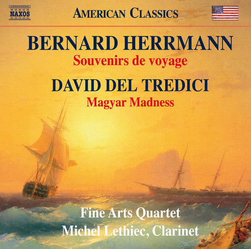 Herrmann/ Tredici/ Lethiec/ Fine Arts Quartet - Bernard Herrmann: Souvenirs de voyage & David Del Tredici: Magyar