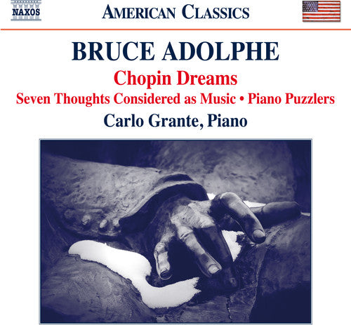 Adolphe/ Grante - Bruce Adolphe: Chopin Dreams / Seven Thoughts Considered as Music
