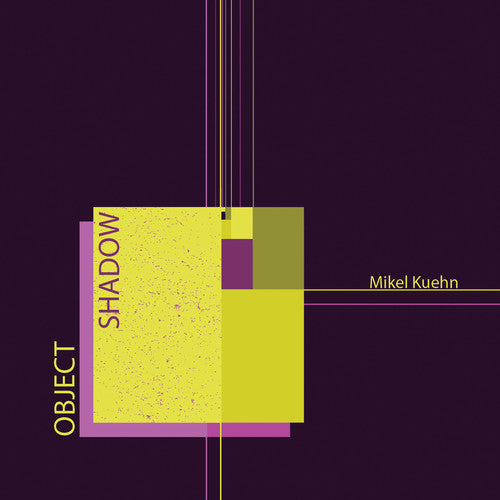 Kuehn/ Ensemble Dal Niente/ Kuehn - Mikel Kuehn: Object / Shadow