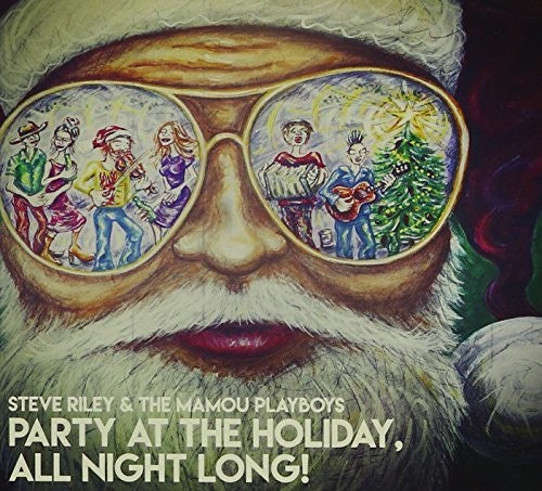 Steve Riley / Mamou Playboys - Party At The Holiday / All Night Long