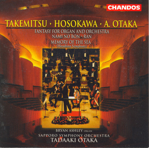 Takemitsu/ Hosokawa/ Otaka/ Ashley/ Otaka - Ran / Hiroshima Symphony / Fantasy Organ & Orch