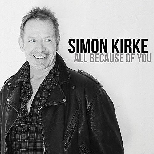 Simon Kirke - All Because Of You