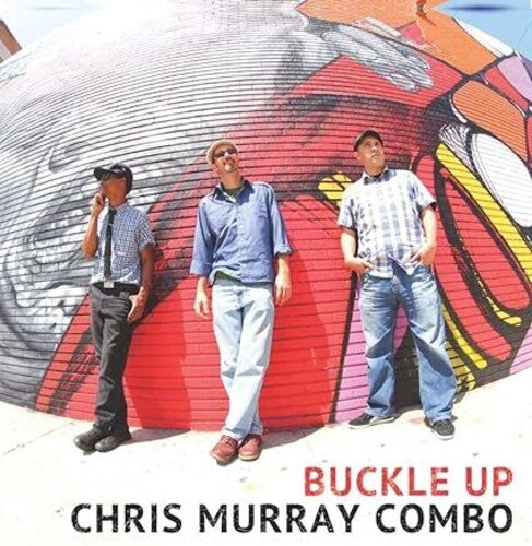 Chris Murray Combo - Buckle Up