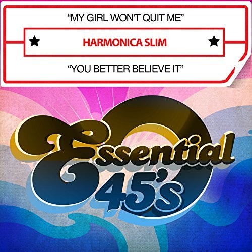 Harmonica Slim - My Girl Won't Quit Me / You Better Believe It