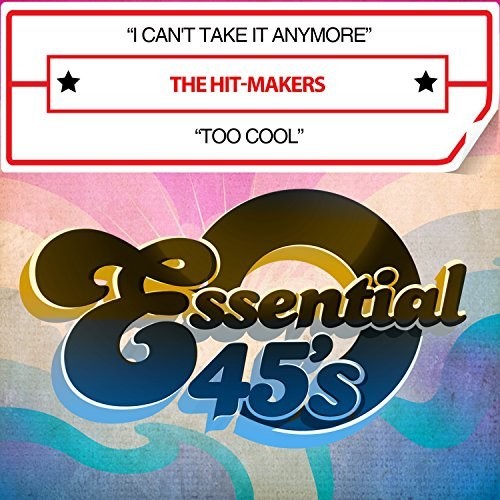 Hit-Makers - I Can't Take It Anymore / Too Cool (digital 45)