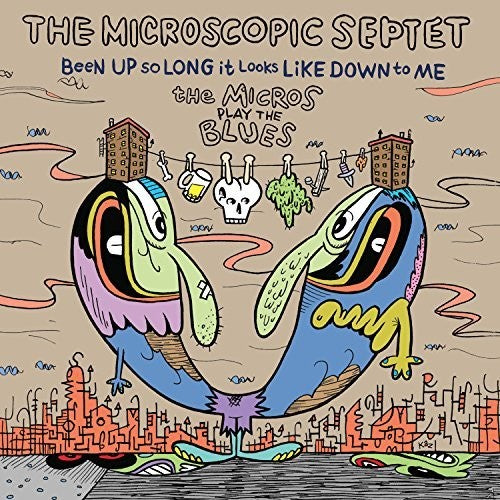Microscopic Septet - Been Up So Long It Looks Like Down To Me: The Micros Play The Blues
