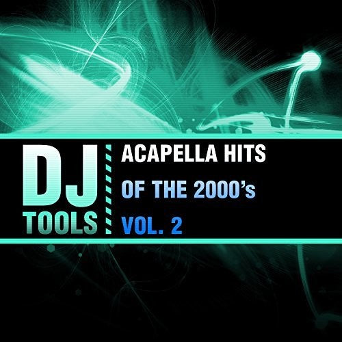 DJ Tools - Acapella Hits Of The 2000's Vol. 2