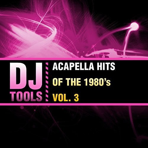 DJ Tools - Acapella Hits Of The 1980's Vol. 3