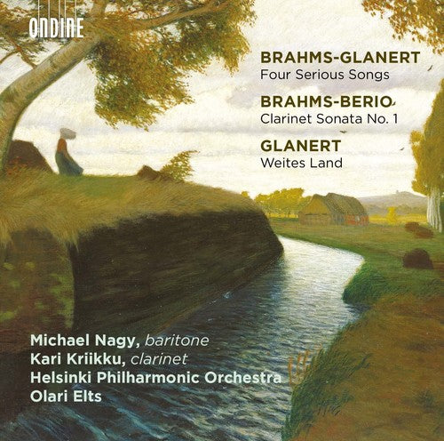 Berio/ Brahms/ Glanert/ Nagy/ Kriikku/ Elts - Brahms-Glanert: Four Serious Songs - Brahms-Berio: Clarinet Sonata