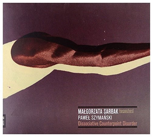 Szymanski/ Sarbak - Pawel Syzmanski: Dissociative Counterpoint Disorder - Malgorzata