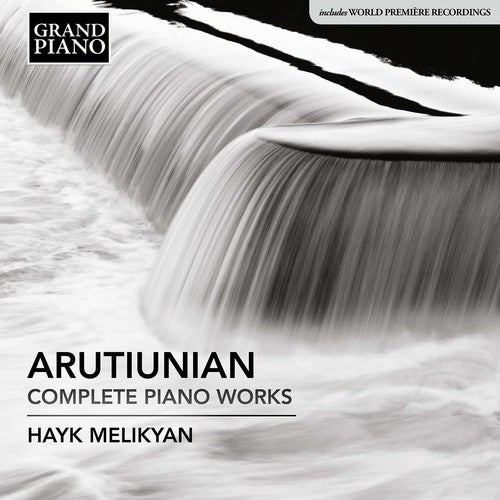 Arutiunian/ Melikyan - Alexander Arutiunian: Complete Piano Works
