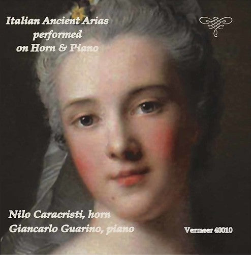 Caccini/ Caldara/ Cesti/ Vivaldi/ Guarino - Italian Ancient Arias Performed on Horn & Piano