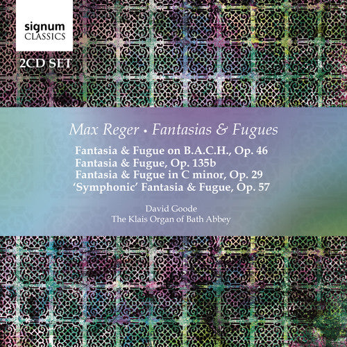 Reger/ Goode - Max Reger: Fantasias & Fugues