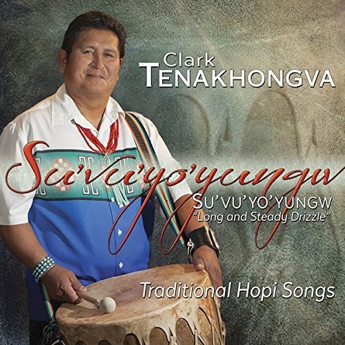 Clark Tenakhongva - Su'vu'yo'yungw: Long & Steady Drizzle