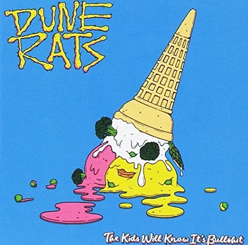 Dune Rats - Kids Will Know It's Bullshit