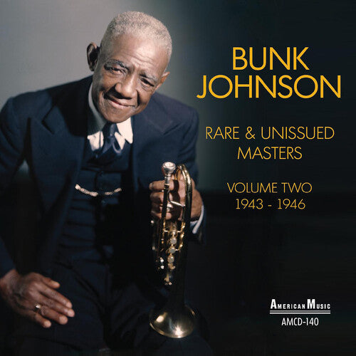 Bunk Johnson - Rare & Unissued Masters Volume Two