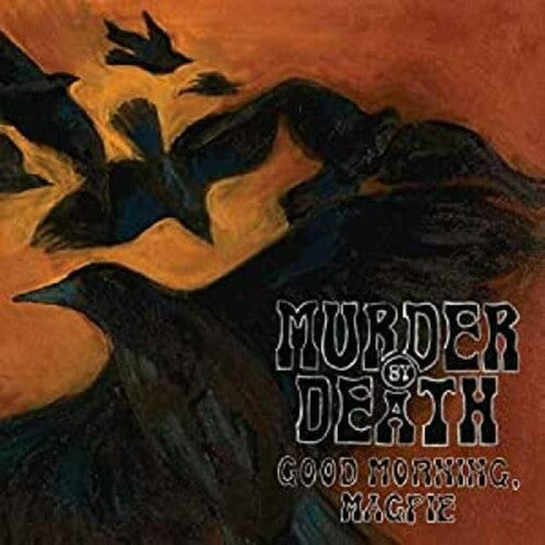 Murder by Death - Good Morning, Magpie