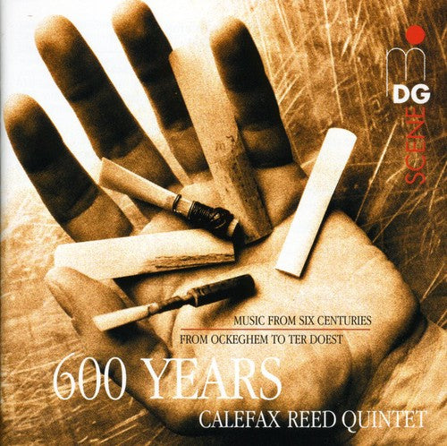 Calefax Reed Quintet: 600 Years of Music/ Various - Calefax Reed Quintet: 600 Years of Music / Various