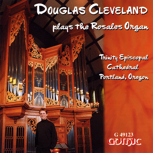 Cleveland - Douglas Cleveland Plays the Rosales Organ