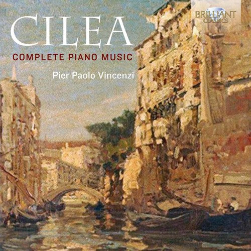 Cilea/ Vincenzi - Francesco Cilea: Complete Piano Music
