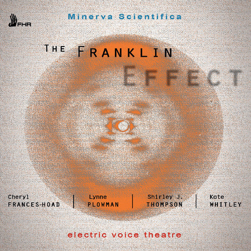 Frances-Hoad/ Plowman/ Electric Voice Theatre - Minerva Scientifica: The Franklin Effect